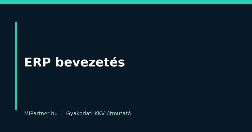 ERP bevezetés – gyakorlati útmutató KKV-knak