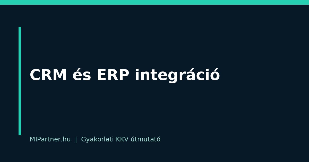 CRM és ERP integráció – gyakorlati útmutató KKV-knak