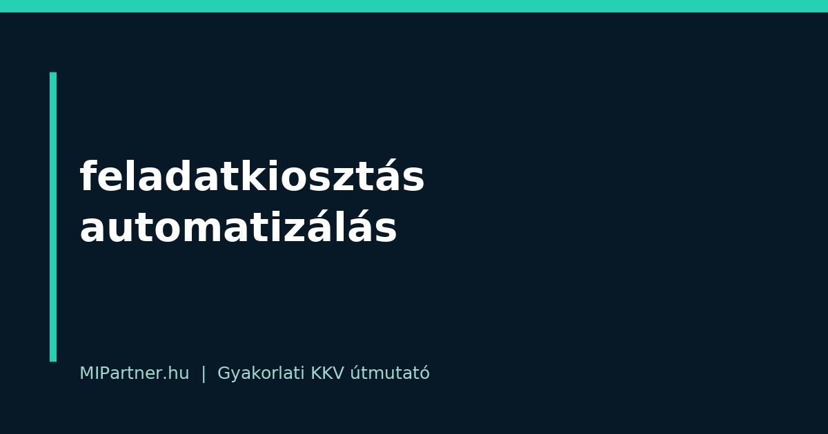 feladatkiosztás automatizálás – gyakorlati útmutató KKV-knak