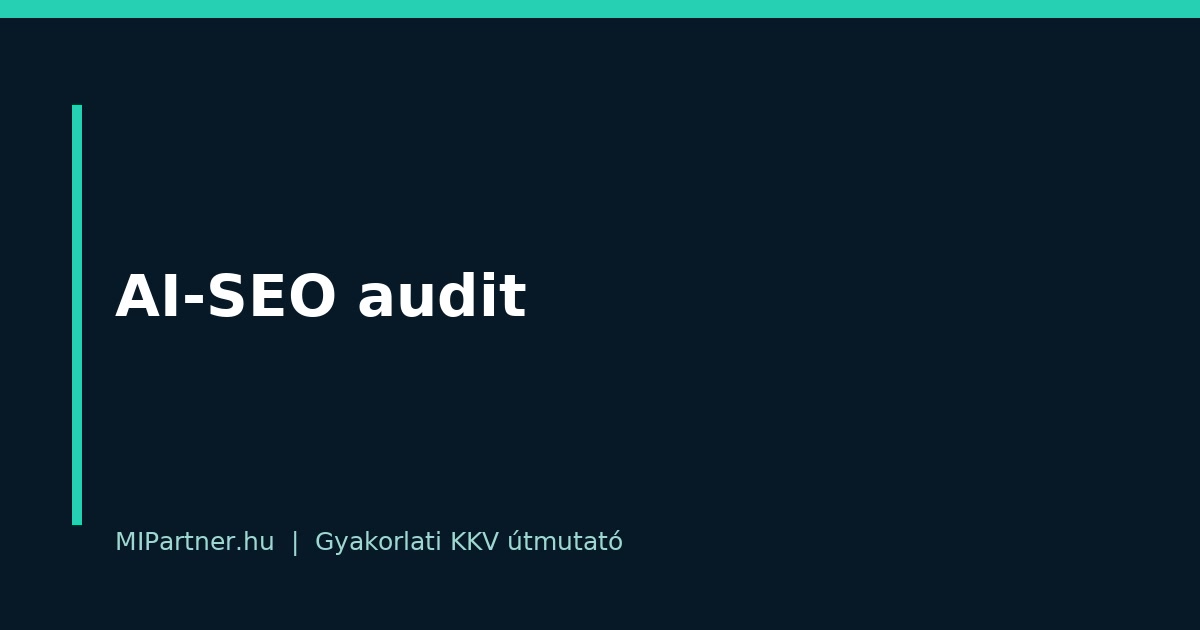 AI-SEO audit – gyakorlati útmutató KKV-knak
