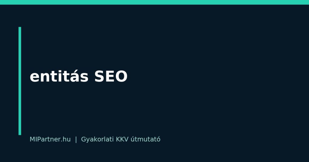 entitás SEO – gyakorlati útmutató KKV-knak