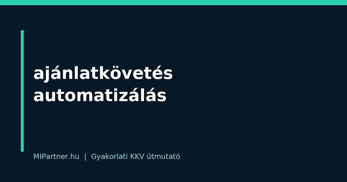 ajánlatkövetés automatizálás – gyakorlati útmutató KKV-knak