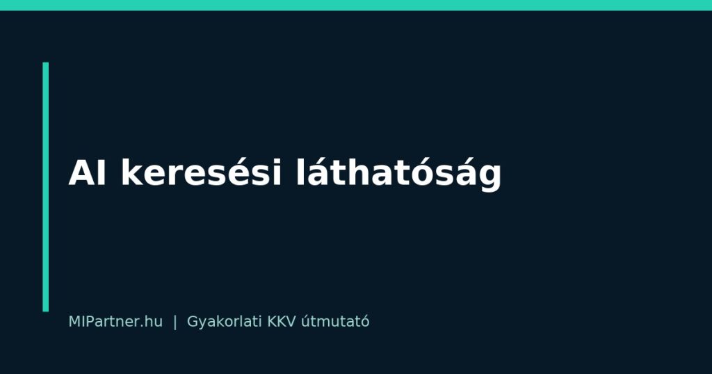 AI keresési láthatóság – gyakorlati útmutató KKV-knak