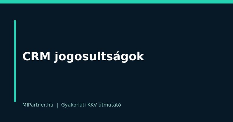 CRM jogosultságok – gyakorlati útmutató KKV-knak