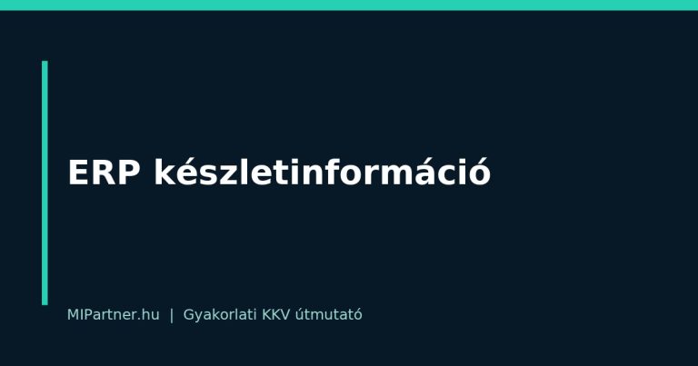 ERP készletinformáció – gyakorlati útmutató KKV-knak