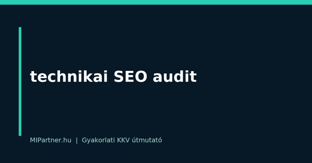 technikai SEO audit – gyakorlati útmutató KKV-knak