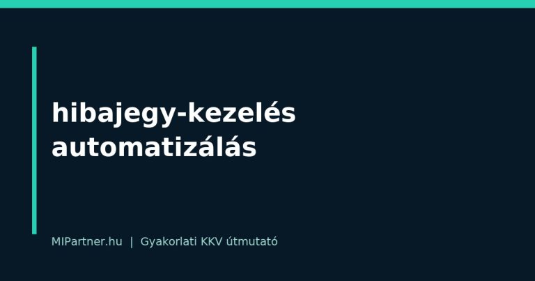 hibajegy-kezelés automatizálás – gyakorlati útmutató KKV-knak