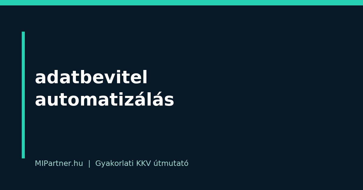 adatbevitel automatizálás – gyakorlati útmutató KKV-knak