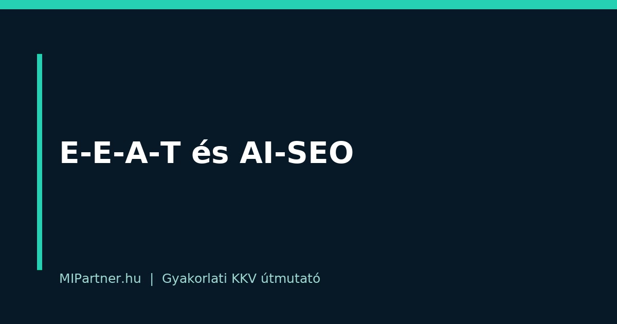 E-E-A-T és AI-SEO – gyakorlati útmutató KKV-knak
