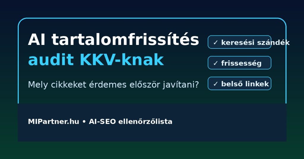 AI tartalomfrissítés audit ellenőrzőlista KKV weboldalhoz