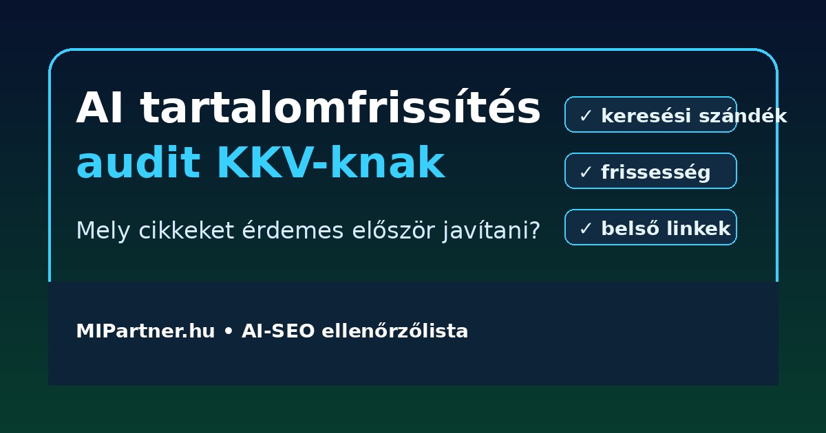 AI tartalomfrissítés audit ellenőrzőlista KKV weboldalhoz