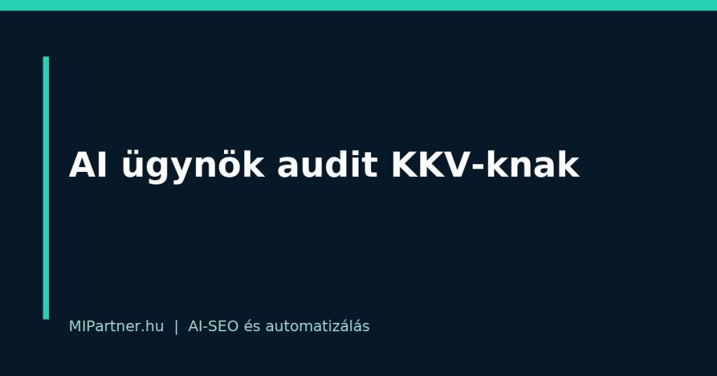 AI ügynök audit gyakorlati ellenőrzőlista KKV-knak