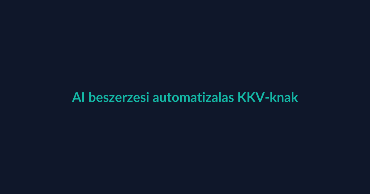 AI beszerzési automatizálás KKV-knak útmutató beszerzési folyamatokhoz